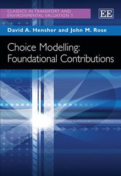 Hardcover Choice Modelling: Foundational Contributions (Classics in Transport and Environmental Valuation series, 1) Book