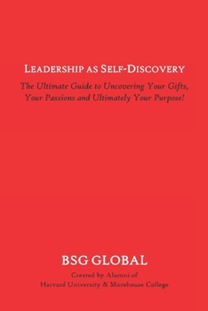 Paperback Leadership as Self-Discovery: The Guide to Finding Your Gifts, Your Passions and Ultimately Your Purpose! Book