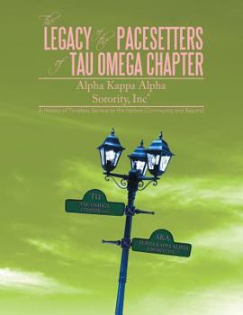 The Legacy of the Pacesetters of Tau Omega Chapter, Alpha Kappa Alpha Sorority, Inc(r): A History of Timeless Service to the Harlem Community and Beyo