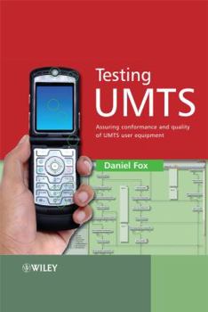 Hardcover Testing UMTS: Assuring Conformance and Quality of UMTS User Equipment Book