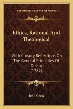 Paperback Ethics, Rational And Theological: With Cursory Reflections On The General Principles Of Deism (1782) Book