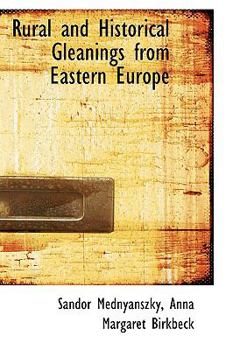 Paperback Rural and Historical Gleanings from Eastern Europe Book