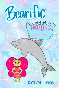 Paperback Bearific(R) and the Dazzling Dolphins Book