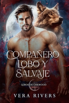 Compañero Lobo y Salvaje (Lobos de Oakwood) (Spanish Edition)