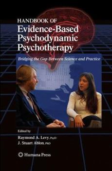 Hardcover Handbook of Evidence-Based Psychodynamic Psychotherapy: Bridging the Gap Between Science and Practice Book