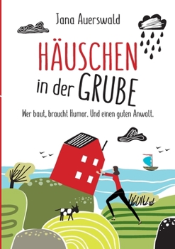 Paperback Häuschen in der Grube: Wer baut, braucht Humor. Und einen guten Anwalt. [German] Book
