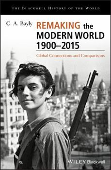 Hardcover Remaking the Modern World 1900 - 2015: Global Connections and Comparisons Book