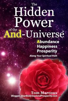 Paperback The Hidden Power of the And-Universe: Abundance, Happiness, Prosperity - Along Your Spiritual Path Book