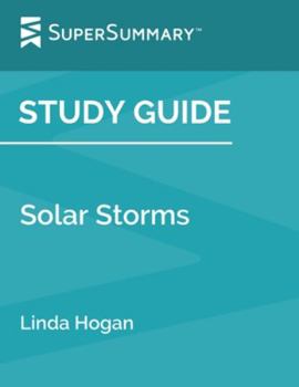 Paperback Study Guide: Solar Storms by Linda Hogan (SuperSummary) Book