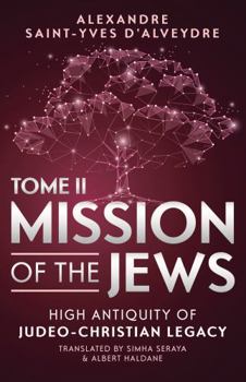 Paperback MISSION OF THE JEWS - TOME II: HIGH ANTIQUITY OF JUDEO-CHRISTIAN LEGACY Book