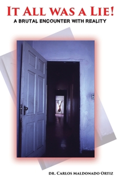 Paperback It All Was A Lie!: A Brutal Encounter with Reality Book