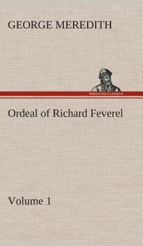 Ordeal of Richard Feverel - Volume 1 - Book #1 of the Richard Feverel