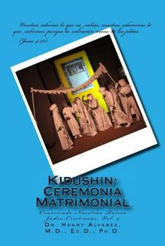 Kidushin: Ceremonia Matrimonial: Conociendo Nuestras Ra�ces Judeo-Cristianas, Vol. 4