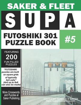 Paperback Supa Futoshiki 301 Puzzle Book #5: Featuring 200 Fun Filled Mind Teasers To Escape Boredom Book