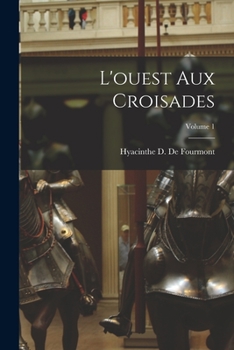 Paperback L'ouest Aux Croisades; Volume 1 [French] Book