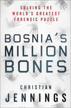 Hardcover Bosnia's Million Bones: Solving the World's Greatest Forensic Puzzle Book