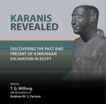 Paperback Karanis Revealed: Discovering the Past and Present of a Michigan Excavation in Egypt Book