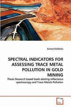 Paperback Spectral Indicators for Assessing Trace Metal Pollution in Gold Mining Book