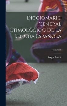 Hardcover Diccionario General Etimológico De La Lengua Española; Volume 2 [Spanish] Book