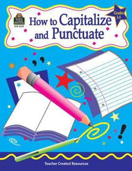 Paperback How to Capitalize and Punctuate, Grades 3-5 Book