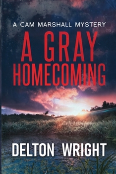 Paperback A Gray Homecoming: A Cam Marshall Mystery Book