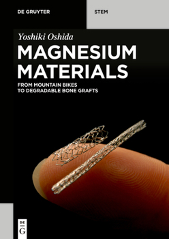 Paperback Magnesium Materials: From Mountain Bikes to Degradable Bone Grafts Book