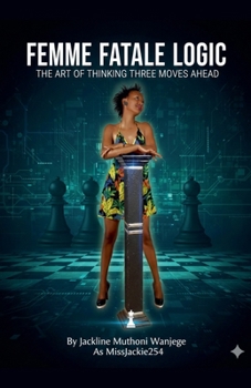 Paperback Femme Fatale Logic: The Art of Thinking Three Moves Ahead Book