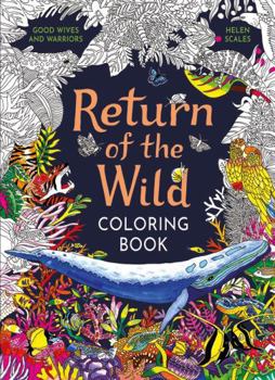 Paperback Return of the Wild Coloring Book: A Coloring Book to Celebrate and Explore the Natural World Book