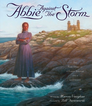 Hardcover Abbie Against the Storm: The True Story of a Young Heroine and a Lighthouse Book