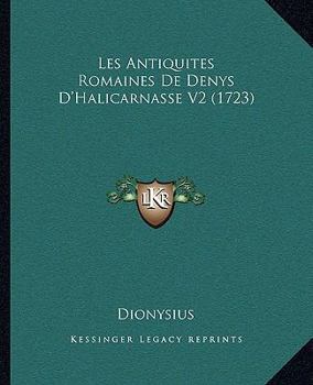 Paperback Les Antiquites Romaines De Denys D'Halicarnasse V2 (1723) Book