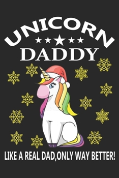 Paperback Unicorn daddy like a real dad, only way better!: A 101 Page Prayer notebook Guide For Prayer, Praise and Thanks. Made For Men and Women. The Perfect C Book