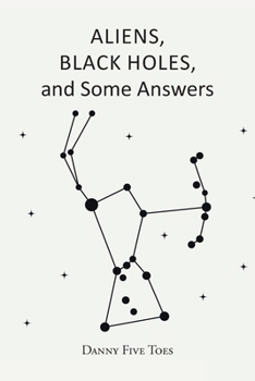 Paperback ALIENS, BLACK HOLES and Some Answers Book