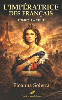 Paperback L'Impératrice des Français: Tome 2: La Chute [French] Book