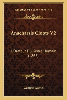 Paperback Anacharsis Cloots V2: L'Orateur Du Genre Humain (1865) [French] Book