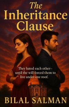 The Inheritance Clause: They hated each other, until the will forced them to live under one roof