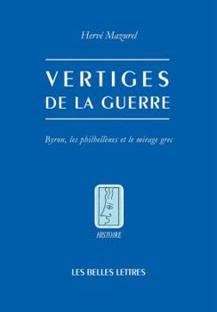 Paperback Vertiges de la Guerre: Byron, Les Philhellenes Et Le Mirage Grec [French] Book