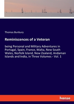 Paperback Reminiscences of a Veteran: being Personal and Military Adventures in Portugal, Spain, France, Malta, New South Wales, Norfolk Island, New Zealand, An Book
