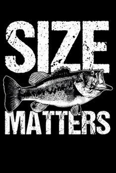 Size Matters: Fishing Trip Log Book, Fishing Journal for Kids; Includes 107 Journaling Pages 6"x9" for Recording Fishing Notes, Experiences and Memories (Kids Journal Diary for Fishing)