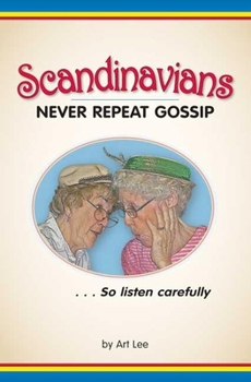 Paperback Scandinavians Never Repeat Gossip: So Listen Carefully Book