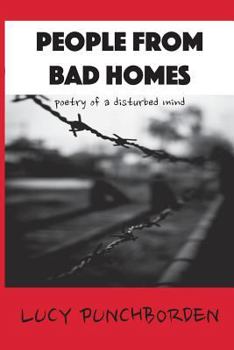 Paperback People From Bad Homes: poetry of a disturbed mind Book