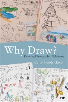 Hardcover Why Draw?: Drawing Ethnographic Fieldnotes Book