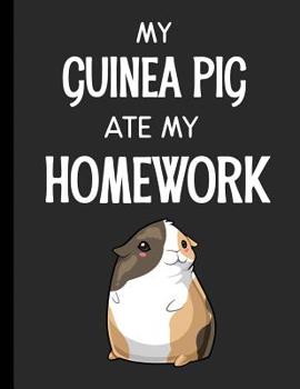 My Guinea Pig Ate My Homework : Notebook Journal Diary for Kids Students - Large 8. 5x11 Lined Ruled School Composition Book for Writing and Journaling