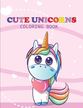 Paperback Cute Unicorns: Coloring Book with Pretty Unicorns for any Kids Book