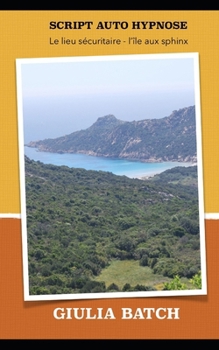 Paperback Script Auto Hypnose: Le lieu sécuritaire - l'île aux Sphinx [French] Book
