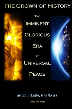 Paperback The Crown of History: The Imminent Glorious Era of Universal Peace Book