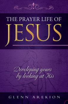 Perfect Paperback The prayer life of Jesus: developing yours by looking at His Book