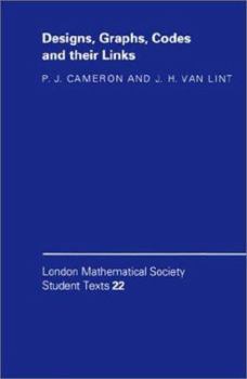 Designs, Graphs, Codes and their Links - Book  of the London Mathematical Society Student Texts
