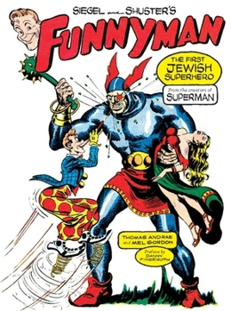 Paperback Siegel and Shuster's Funnyman: The First Jewish Superhero, from the Creators of Superman Book