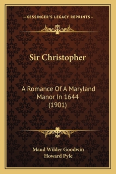 Sir Christopher: A Romance Of A Maryland Manor In 1644