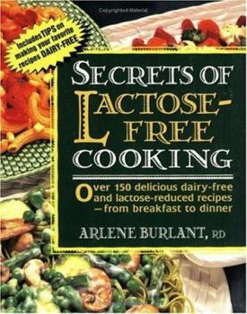 Paperback Secrets of Lactose-Free Cooking: Over 150 Delicious Dairy-Free and Lactose-Reduced Recipes--From Breakfast to Dinner Book
